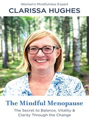 cover image of The Mindful Menopause. the Secret to Balance, Vitality and Clarity Through the Change